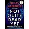 Not Quite Dead Yet - Holly Jackson