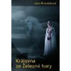 Královna ze Železné hory - Jana Brnušáková