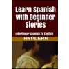 Learn Spanish with Beginner Stories: Interlinear Spanish To English (Bermuda Word Hyplern)(Brožovaná)