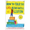 How to Talk So Little Kids Will Listen: A Survival Guide to Life with Children Ages 2-7 (Joanna Faber,Julie King)(Pevná)