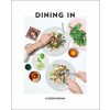 Dining in: Highly Cookable Recipes: A Cookbook (Alison Roman)(Pevná)