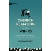 Church Planting Is for Wimps (Mike McKinley)(Brožovaná)