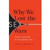 Why We Lost the Sex Wars (LORNA N. BRACEWELL)(Brožovaná)