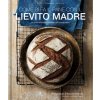 Come si fa il pane con il lievito madre. 45 ricette buonissime e salutari con la pasta madre (Emmanuel Hadjiandreou)(Pevná)