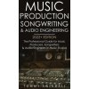 Music Production, Songwriting & Audio Engineering, 2022+ Edition