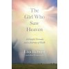 The Girl Who Saw Heaven: A Fateful Tornado and a Journey of Faith (Reburn Lisa)