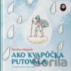 Ako kvapôčka putovala - Kristína Royová, Ján Hála (ilustrátor)
