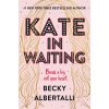 Kate in Waiting (Albertalli Becky)