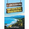 21 Jahre in Costa Rica - Mein Leben in einer Bananenrepublik ()