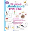 Svojtka & Co. Můj velký sešit Montessori: První slova