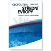 Geopolitika střední Evropy - Pohled z Prahy a Bratislavy (Oskar Krejčí)(Pevná)