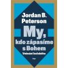 My, kdo zápasíme s Bohem - Jordan B. Peterson