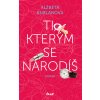 Ti, kterým se narodíš - Alžběta Bublanová