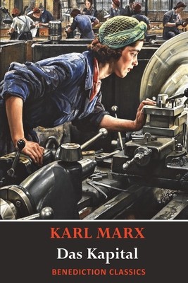 Das Kapital Capital: A Critique of Political Economy Marx Karl