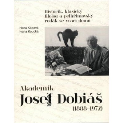 Akademik Josef Dobiáš 1888-1972 - Hana Kábová, Ivana Koucká