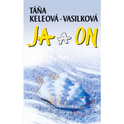 Ja a on - Táňa Keleová - Vasilková