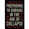 Preparing to Survive in the Age of Collapse