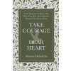 Take Courage, Dear Heart