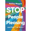 STOP PEOPLE PLEASING And Find Your Power - Hailey Paige Magee