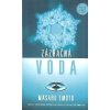 Emoto Masaru: Zázračná voda /Metafora/ (tajemný mechanismus, kterým slova a myšlenky ovlivňují svět kolem nás - jak zmrazená voda krystalizuje jinak, když je vystavena např. různým slovům ( 108 str. B