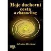 Moje duchovní cesta a channeling