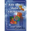 Kde končí duše a začíná tělo - Josef Jonáš