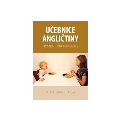 Učebnice angličtiny pro nutriční terapeuty - Irena Baumruková