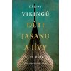 Dějiny Vikingů - Děti Jasanu a Jívy - Neil Price
