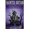 Haunted Britain - 50 Ghost Stories Based on True Paranormal Encounters Across England, Scotland and Wales (Eleanor Grimshaw)(Brožovaná)