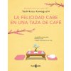 LA FELICIDAD CABE EN UNA TAZA DE CAFE ANTES DE QUE SE ENFRIE