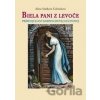 Biela pani z Levoče - Alena Stašíková Galvánková