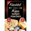 Käsebibel XXL - Einfach Käse selber machen für Anfänger