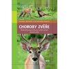 Choroby zvěře - Dokonalý pomocník pro rychlé určení chorob zvěře - Michael Freiherr , Keyserlingk-Eberius V.