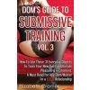 Dom's Guide To Submissive Training Vol. 3 (Elizabeth Cramer)(Brožovaná)