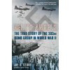 Hell's Angels: The True Story of the 303rd Bomb Group in World War II (Stout Jay A.)