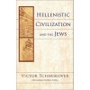 Hellenistic Civilization and the Jews