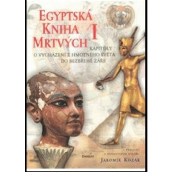 Egyptská kniha mrtvých I. - Jaromír Kozák