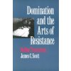 Domination and the Arts of Resistance