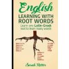 English: Learning with Root Words: Learn one Latin-Greek root to learn many words. Boost your English vocabulary with Latin and