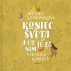 Koniec sveta a čo je za ním - Kompaníková Monika