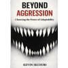 Beyond Aggression (Kevin Secours)(Brožovaná)