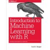 Introduction to Machine Learning with R (Scott V. Burger)(Brožovaná)