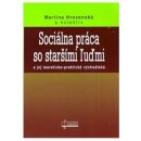 Sociálna práca so staršími ľuďmi - Martina Hrozenská a kol.