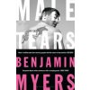 Male Tears (Benjamin Myers)(Brožovaná)