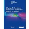 Ultrasound in Peripheral, Neuraxial and Perineuraxial Regional Anaesthesia (Eryk Eisenberg,Elisabeth Gaertner)(Pevná)