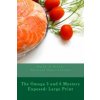 The Omega 3 and 6 Mystery Exposed: Large Print: Enter The Hidden Powerful World of Omegas (Rudy Silva Silva)(Brožovaná)