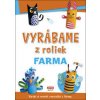 Vyrábame z roliek - FARMA + samolepky SK vydanie