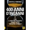400 anni d'inganni. E se il nostro passato fosse tutta «un'altra storia»?