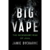 Big Vape: The Incendiary Rise of Juul - Jamie Ducharme