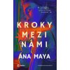 Kroky mezi námi - Ana Maya